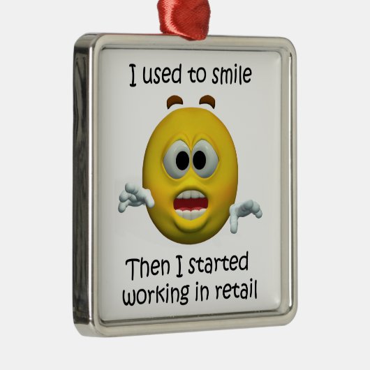 私は微笑する小売りの従業員のユーモアのが常でありました メタルオーナメント (右)