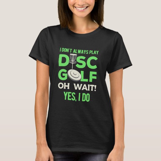 私は必ずしもディス遊クゴルフをしない Tシャツ (正面)