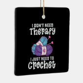 私は必要がないセラピーを必要とだけ針編み セラミックオーナメント (右)