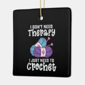 私は必要がないセラピーを必要とだけ針編み セラミックオーナメント (左)