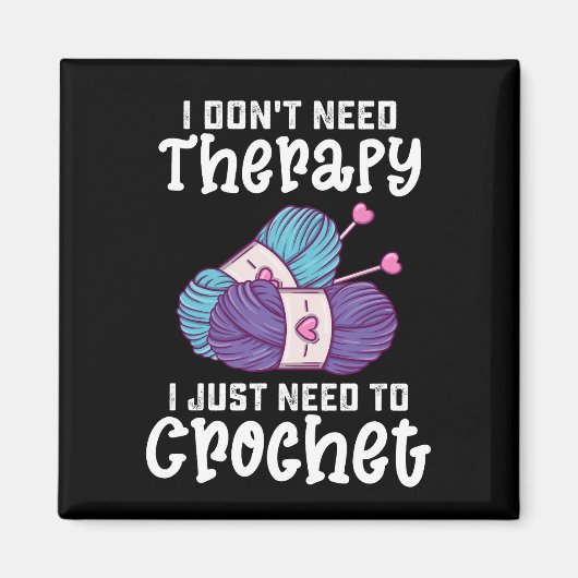 私は必要がないセラピーを必要とだけ針編み マグネット (正面)