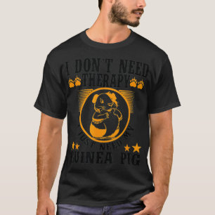 私は必要がないセラピーファンイアニマルモルモットPet Lo Tシャツ