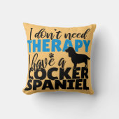 私は必要がないセラピー私はコッカースパニエル犬を持っている クッション (正面)