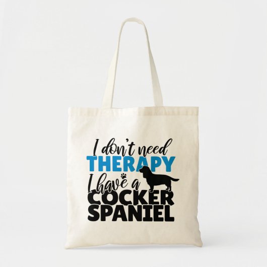私は必要がないセラピー私はコッカースパニエル犬を持っている トートバッグ (正面)