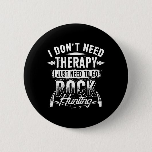 私は必要がないセラピー私はロック狩り行く必要がある 缶バッジ (正面)