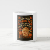 私は必要がないセラピー、私はカボチャのスパイスラテが必要 ジャンボコーヒーマグカップ (正面)