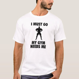 私は必要とします私を行かなければなりません私の体育館 Tシャツ