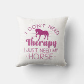 私は必要ないセラピー私の馬だけ必要 クッション (裏面)