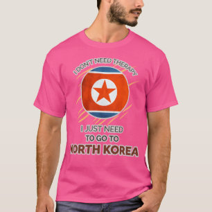 私は必要ないセラピー。北Kに行かなくちゃ Tシャツ