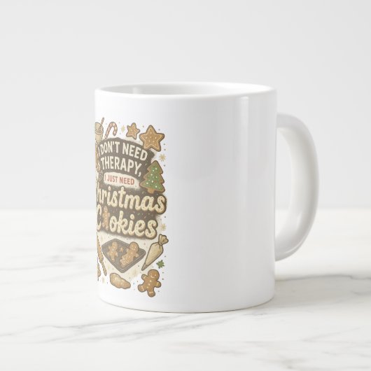 私は必要ないセラピー、私はちょうどクリスマスクッキーが必要 ジャンボコーヒーマグカップ (正面右)