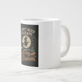 私は必要ないセラピー、私はちょうど箒に乗る必要がある ジャンボコーヒーマグカップ (正面右)