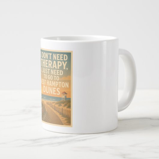 私は必要ないセラピー、私はウェストHampton Dunesが必要 ジャンボコーヒーマグカップ (正面右)