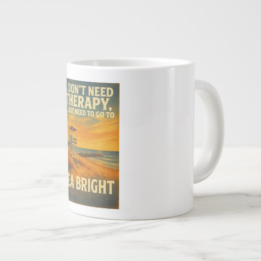 私は必要ないセラピー、私はシーブライトが必要 ジャンボコーヒーマグカップ (正面右)