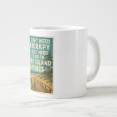 私は必要ないセラピー、私は火の島パインズが必要 ジャンボコーヒーマグカップ (正面右)