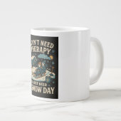 私は必要ないセラピー、私は雪の日が必要だ ジャンボコーヒーマグカップ (正面右)