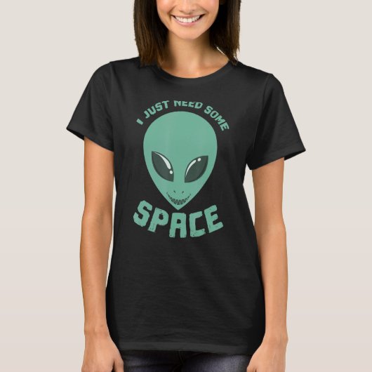 私は必要な宇宙エイリアン Tシャツ (正面)