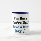私は忙しいあなたは醜いです過します天気の良い日を マグカップ (中央)