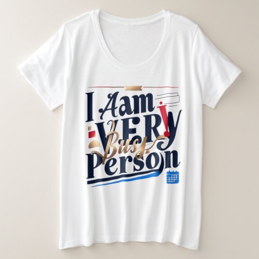 私は忙しとても人だ プラスサイズTシャツ (デザイン正面)