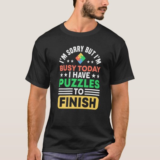 私は忙しパズルに終わるパズルを持っている Tシャツ (正面)