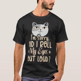 私は怒った猫の転が目を大きく見てごめんなさい Tシャツ