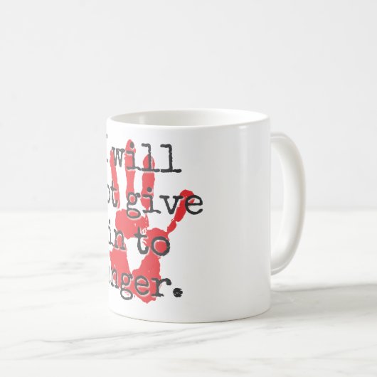 私は怒りに与え入らない – 感動的引用文 コーヒーマグカップ (正面右)