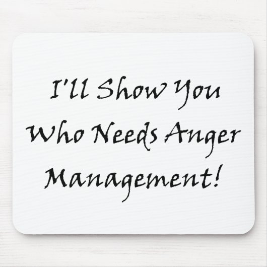 私は怒り管理を必要とする示します! マウスパッド (正面)
