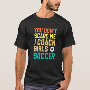 私は怖くない女子サッカーのコーチです スポーツ Tシャツ