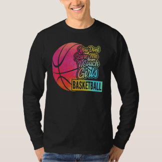 私は怖くない ガールズバスケットボールのコーチ  Tシャツ