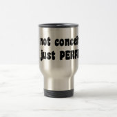 私は思い上がらない、私は完璧だ トラベルマグ (中央)