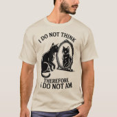 私は思わない、だから私は猫ではない Tシャツ (正面)