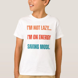 私は怠けているわけではない、省エネモードだ Tシャツ