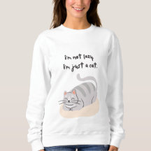 私は怠け者じゃない、猫だからさ Tシャツトレーナー