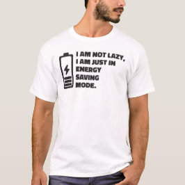 私は怠け者ではありません、ただ省エネモードです Tシャツ