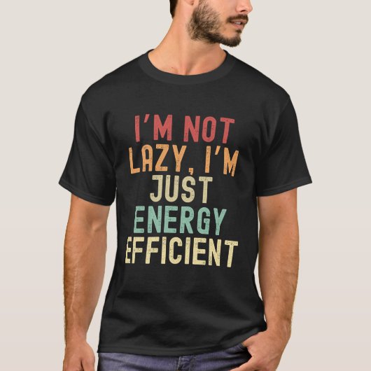 私は怠け者ではなく、エネルギー効率が良い Tシャツ (正面)