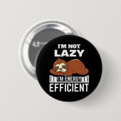 私は怠惰ではない私はエネルギー効率の怠けおもしろい者 缶バッジ (正面&裏面)