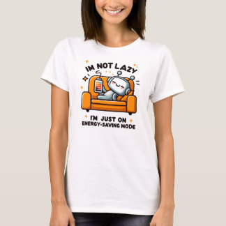 私は怠惰ではない、私はちょうどエネルギーのモード救である Tシャツ