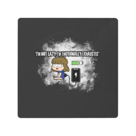 私は怠惰ではない、私は感情的に疲れているおもしろい- メタルプリント