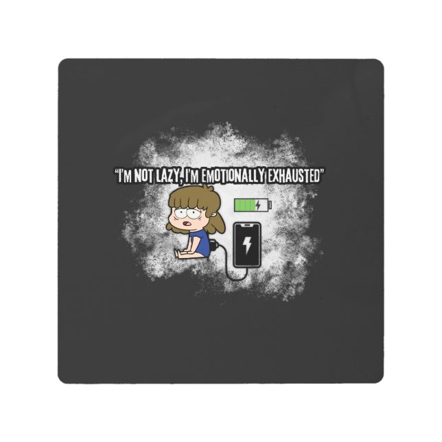 私は怠惰ではない、私は感情的に疲れているおもしろい- メタルプリント (正面)