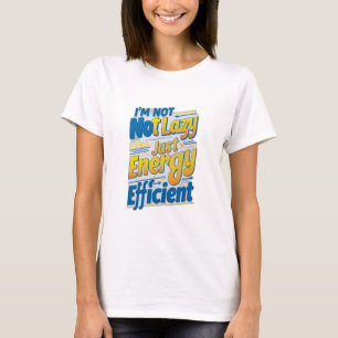 「私は怠惰ではなく、エネルギー効率が良い Tシャツ