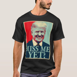 私は恋しく思まだドナルド・トランプ45代大統領トランプ Tシャツ