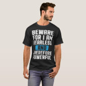 私は恐れを知らず、したがって強力なモーメントに注意 Tシャツ (正面フル)