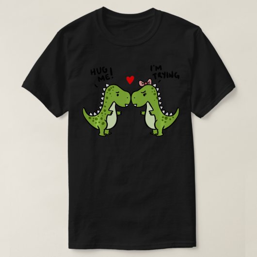 私は恐竜のプルオーバーを試している私を抱擁 Tシャツ (デザイン正面)