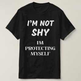 私は恥ずかしがり屋ではない、私は自保護分だ Tシャツ