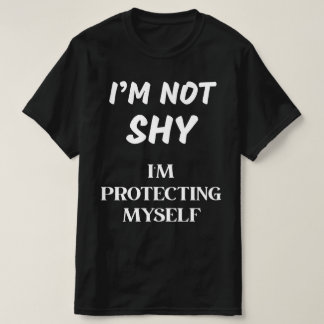 私は恥ずかしがり屋ではない、私は自保護分だ Tシャツ
