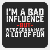 私は悪い影響を与えるつもり多くのおもしろいを持っている スクエアシール (正面)