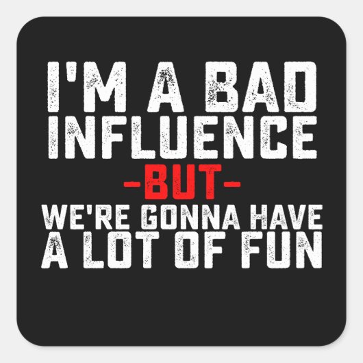私は悪い影響を与えるつもり多くのおもしろいを持っている スクエアシール (正面)