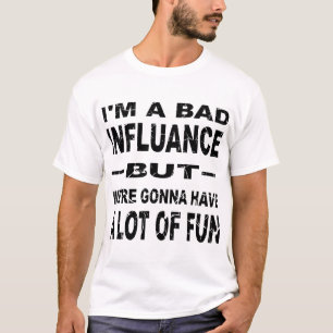 私は悪い影響を受けているが、我々はおもしろいを持つ© Tシャツ