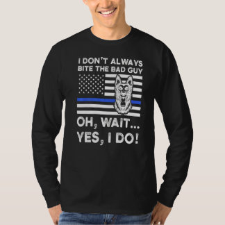 私は悪い男を噛まない待つYes私は警察D Tシャツ