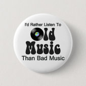 私は悪い音楽より古い音楽にむしろ聞きます 缶バッジ (正面)
