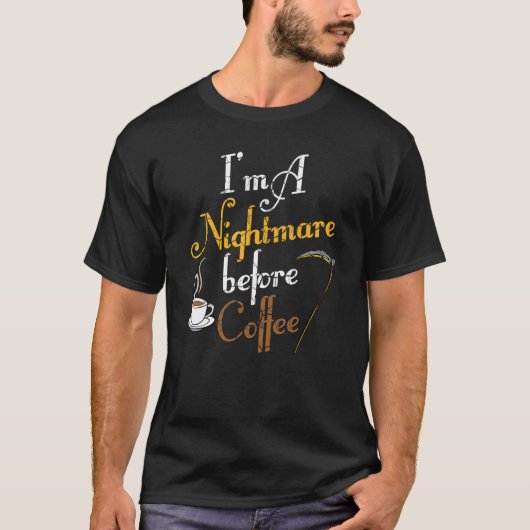 私は悪夢前にコーヒー怖いおもしろいハロウィー Tシャツ (正面)